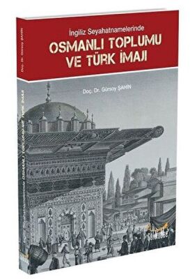 İngiliz Seyahatnamelerinde Osmanlı Toplumu ve Türk İmajı - 1