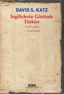 İngilizlerin Gözünde Türkiye 1776-1923 - Yapı Kredi Yayınları