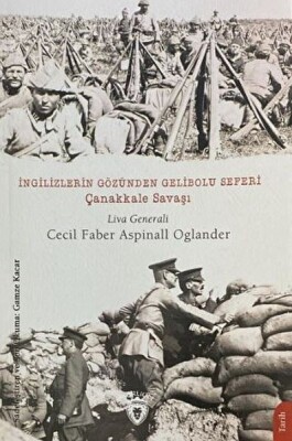 İngilizlerin Gözünden Gelibolu Seferi Çanakkale Savaşı - Dorlion Yayınları