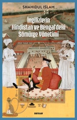 İngilizlerin Hindistan ve Bengal'deki Sömürge Yönetimi - Beyan Yayınları