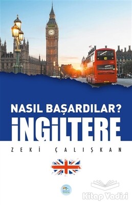 İngiltere - Nasıl Başardılar? - Maviçatı Yayınları