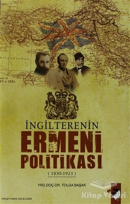 İngilterenin Ermeni Politikası - IQ Kültür Sanat Yayıncılık