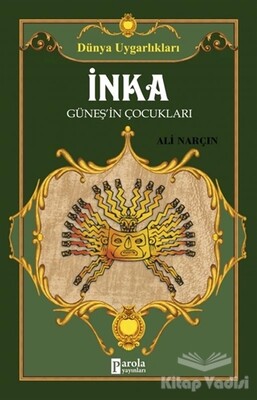 İnka: Güneşin Çocukları - Dünya Uygarlıkları - Parola Yayınları