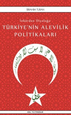 İnkardan Diyaloğa Türkiye’nin Alevilik Politikaları - İdil Yayıncılık