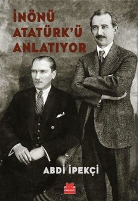 İnönü Atatürk’ü Anlatıyor - Kırmızı Kedi Yayınevi