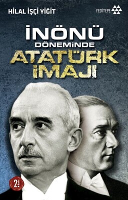 İnönü Döneminde Atatürk İmajı - Yeditepe Yayınevi