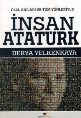 İnsan Atatürk - Özel Anıları ve Tüm Yönleriyle - 1