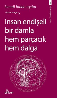 İnsan Endişeli Bir Damla Hem Parçacık Hem Dalga - Girdap Kitap