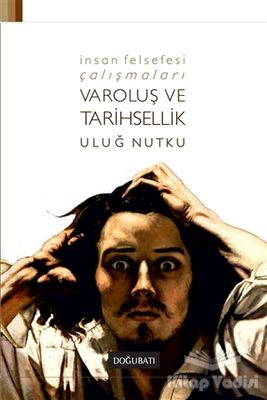 İnsan Felsefesi Çalışmaları - Varoluş ve Tarihsellik - 1