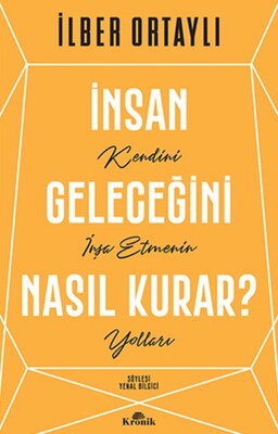 İnsan Geleceğini Nasıl Kurar? - Kronik Kitap