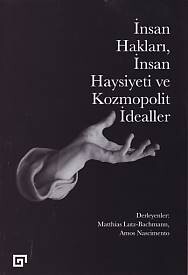 İnsan Hakları, İnsan Haysiyeti ve Kozmopolit idealler - Koç Üniversitesi Yayınları