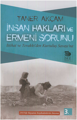 İnsan Hakları ve Ermeni Sorunu İttihat ve Terakki’den Kurtuluş Savaşı’na - İmge Kitabevi Yayınları