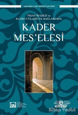 İnsan İradesi ve Kudret-i İlahiyye Bağlamında Kader Mes’elesi - Ensar Neşriyat