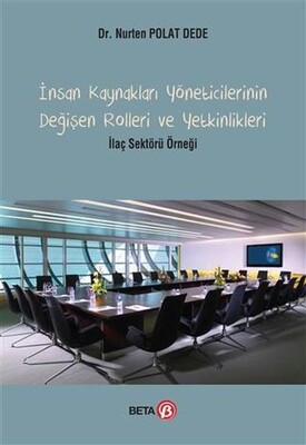 İnsan Kaynakları Yöneticilerinin Değişen Rolleri ve Yetkinlikleri - Beta Yayınevi