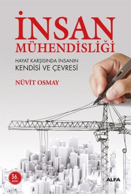 İnsan Mühendisliği Hayat Karşısında İnsanın Kendisi ve Çevresi - Alfa Yayınları