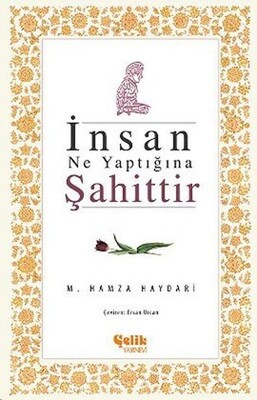 İnsan Ne Yaptığına Şahittir - Çelik Yayınevi