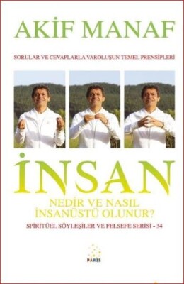 İnsan Nedir ve Nasıl İnsanüstü Olunur? - Spiritüel Söyleşiler ve Felsefe Serisi 34 - Paris