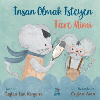 İnsan Olmak İsteyen Fare Mimi - İthaki Çocuk Yayınları