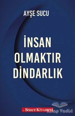 İnsan Olmaktır Dindarlık - 1