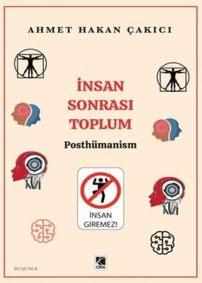 İnsan Sonrası Toplum - Posthümanism - Çıra Yayınları