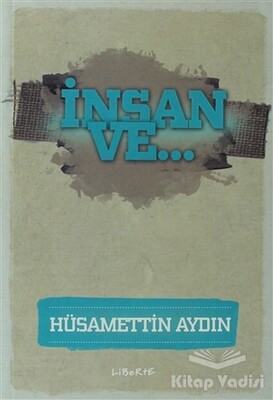 İnsan ve... - Liberte Yayınları