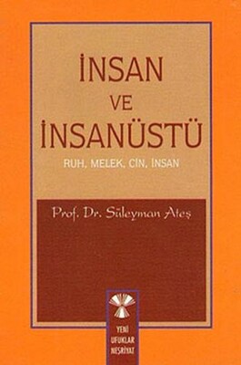 İnsan ve İnsanüstü / Ruh, Melek, Cin, İnsan - Yeni Ufuklar Neşriyat