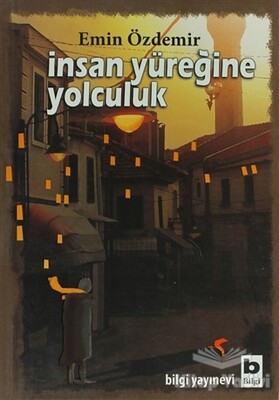 İnsan Yüreğine Yolculuk - Bilgi Yayınevi