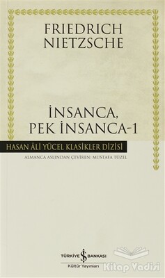 İnsanca, Pek İnsanca - 1 - İş Bankası Kültür Yayınları