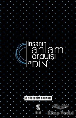 İnsanın Anlam Arayışı ve Din - 1