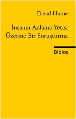 İnsanın Anlama Yetisi Üzerine Bir Soruşturma - Biblos Kitabevi Yayınları