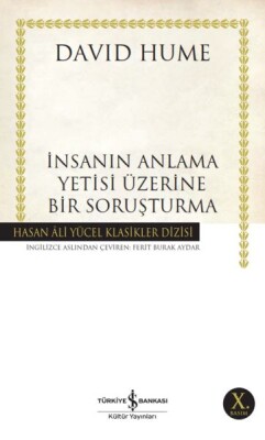 İnsanın Anlama Yetisi Üzerine Bir Soruşturma - Hasan Ali Yücel Klasikleri - İş Bankası Kültür Yayınları