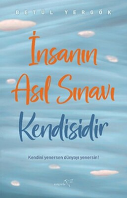 İnsanın Asıl Sınavı Kendisidir - Müptela Yayınları