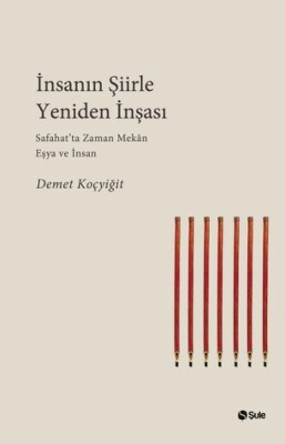 İnsanın Şiirle Yeniden İnşası - Şule Yayınları