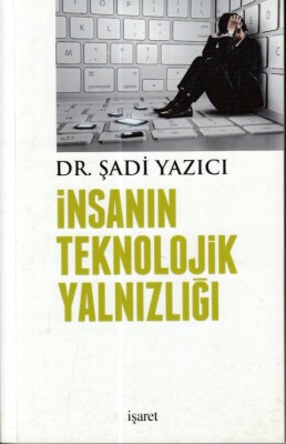 İnsanın Teknolojik Yalnızlığı - İşaret Yayınları