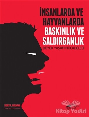 İnsanlarda ve Hayvanlarda Baskınlık ve Saldırganlık - The Kitap