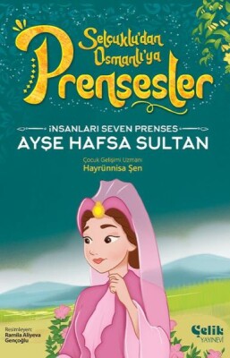 İnsanları Seven Prenses Ayşe Hafsa Sultan - Çelik Yayınevi