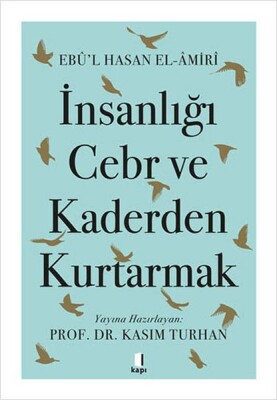 İnsanlığı Cebr ve Kaderden Kurtarmak - Kapı Yayınları