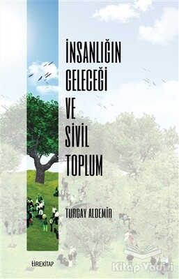 İnsanlığın Geleceği ve Sivil Toplum - Tire Kitap