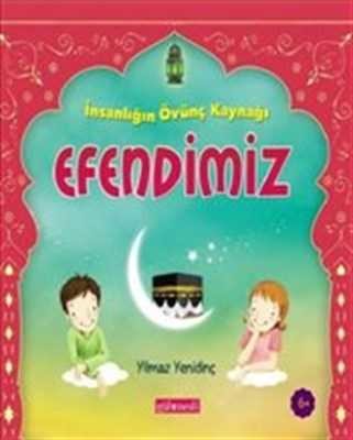 İnsanlığın Övünç Kaynağı Efendimiz - 1