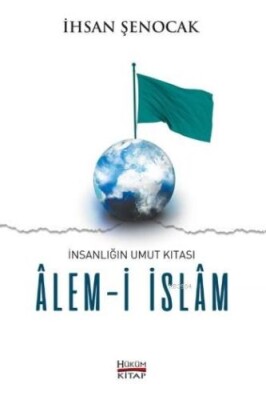 İnsanlığın Umut Kıtası Alem-i İslam - Hüküm Kitap