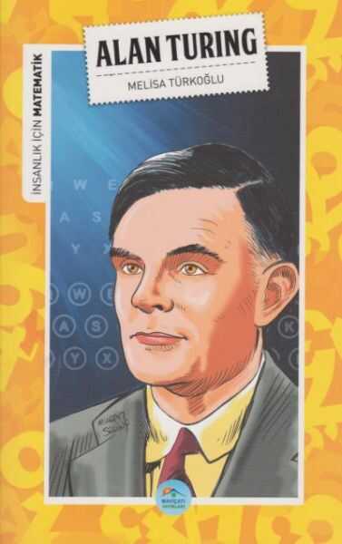 Maviçatı Yayınları - İnsanlık İçin Matematik Alan Turing