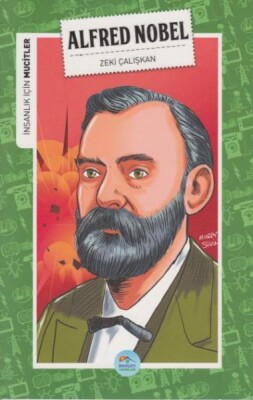 İnsanlık İçin Mucitler Alfred Nobel - Maviçatı Yayınları