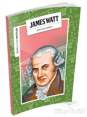 İnsanlık İçin Mucitler - James Watt - Maviçatı Yayınları