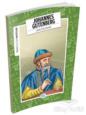 İnsanlık İçin Mucitler - Johannes Gutenberg - Maviçatı Yayınları