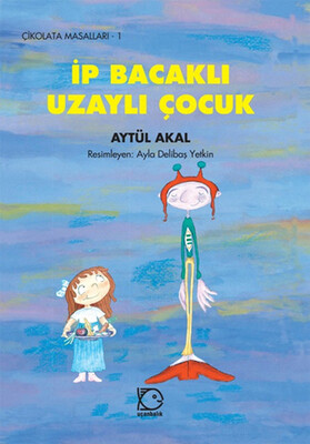 İp Bacaklı Uzaylı Çocuk - Uçanbalık Yayınları