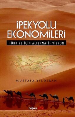 İpekyolu Ekonomileri Türkiye İçin Alternatif Vizyon - 1