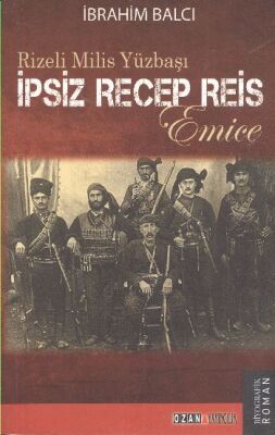 İpsiz Recep Reis - Rizeli Milis Yüzbaşı - 1