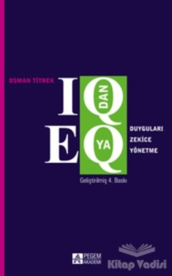 IQ’dan EQ’ya Duyguları Zekice Yönetme - Pegem Akademi Yayıncılık