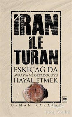 İran ile Turan - Ötüken Neşriyat