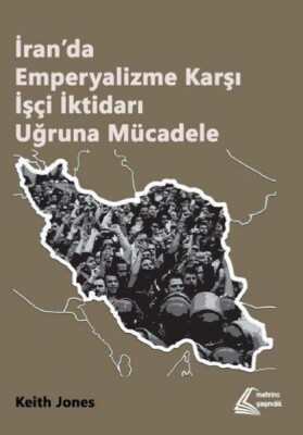 İran’da Emperyalizme Karşı İşçi İktidarı Uğruna Mücadele - Mehring Yayıncılık